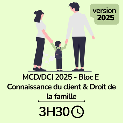 MCD / DCI 2025 Bloc E Connaissance du client et droit de la famille - 3H30 (ba)