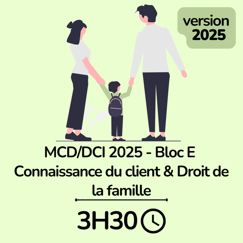 MCD / DCI 2025 Bloc E Connaissance du client et droit de la famille - 3H30 (ba)