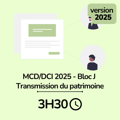 MCD / DCI 2025 Bloc J Transmission du Patrimoine - 3H30 (ba)