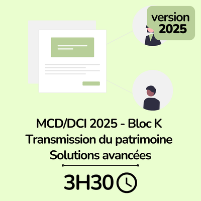 MCD / DCI 2025 Bloc K Transmission du Patrimoine Solutions avancées - 3H30 (ba)
