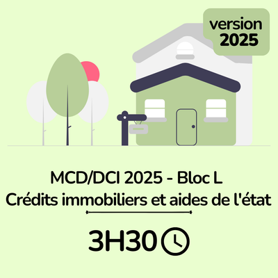 MCD / DCI 2025 Bloc L Crédits immobiliers et aides de l&#39;état - 3H30 (ba)