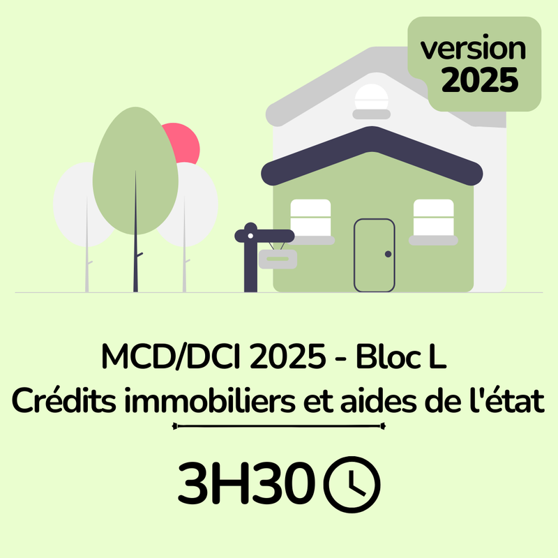 MCD / DCI 2025 Bloc L Crédits immobiliers et aides de l&#39;état - 3H30 (ba)