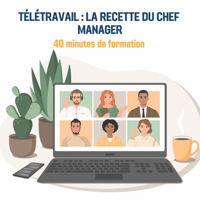 Télétravail : la recette du chef (manager) - 0H40 (ss)