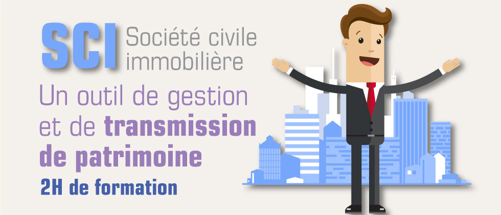 Formation : La Société Civile Immobilière (SCI)