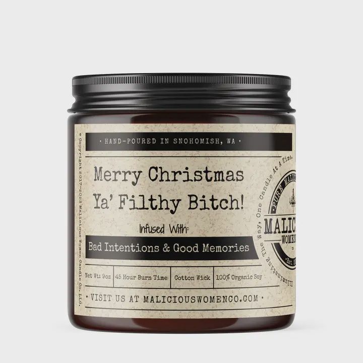 Merry Christmas Ya&#39; Filthy Bitch! - Infused With: &quot;Bad Decisions &amp; Good Memories&quot;