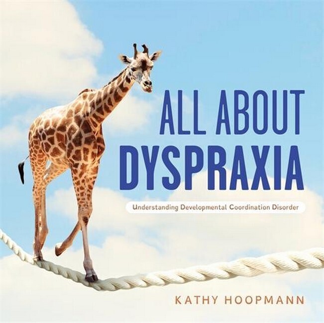 All About Dyspraxia - Kathy Hoopman