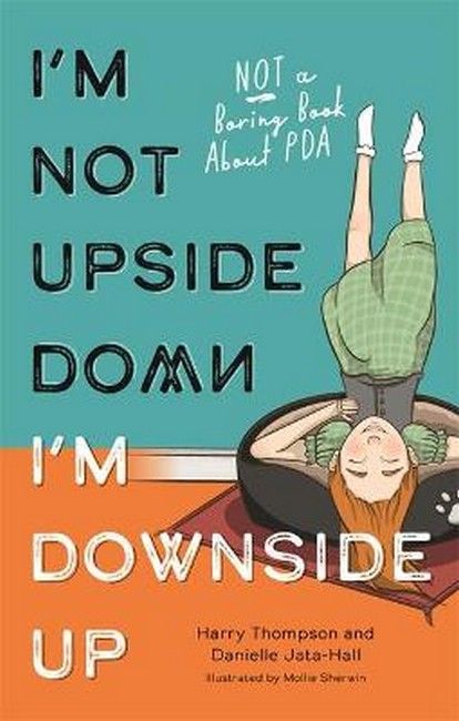 I&#39;m Not Upside Down, I&#39;m Downside up: NOT a Boring Book about PDA