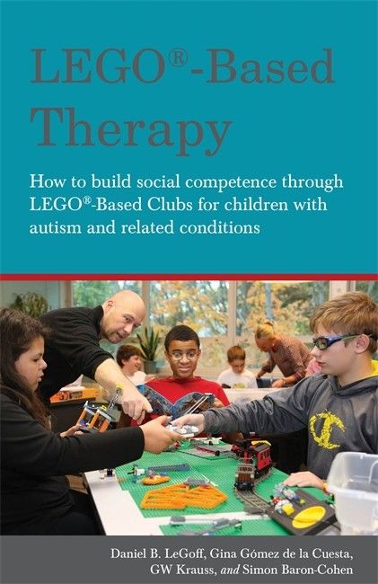 LEGO Based Therapy: How To Build Social competence through LEGO Based Clubs