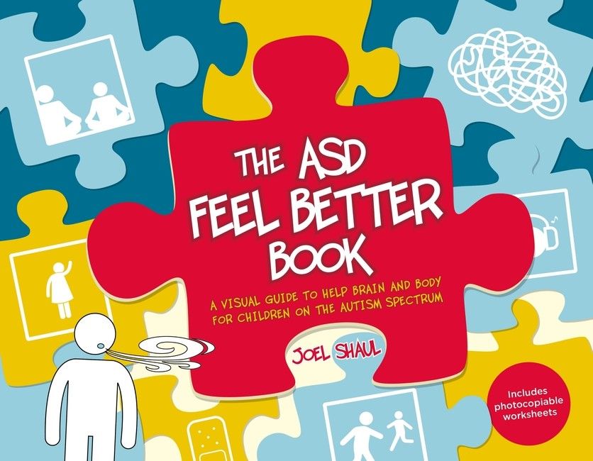 The ASD Feel Better Book: A Visual Guide To Help The Brain and Body