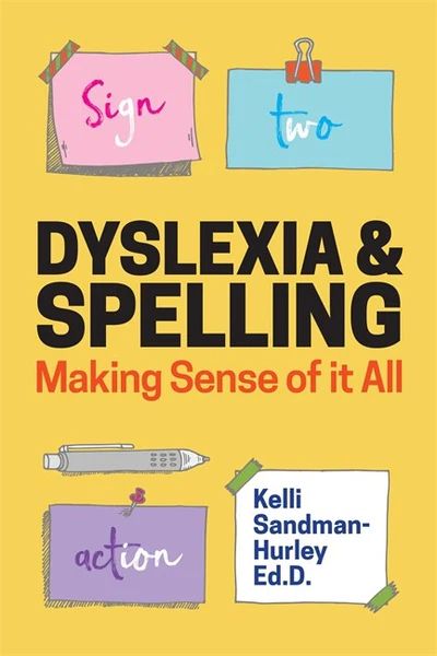 Dyslexia &amp; Spelling - Making sense of it all