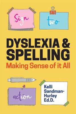 Dyslexia &amp; Spelling - Making sense of it all