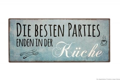 Schild  -  Die besten Parties finden in der Küche statt