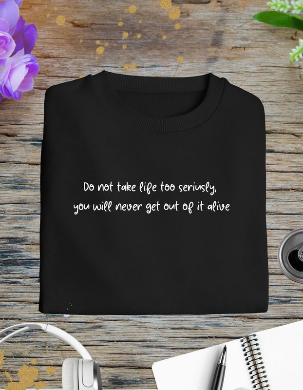 Camiseta Life too seriusly...