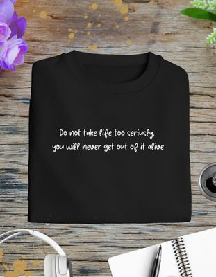 Camiseta Life too seriusly...