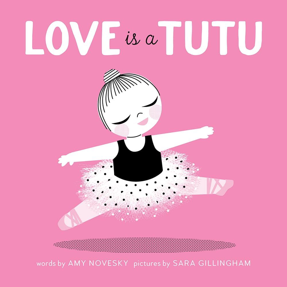 Love Is A Tutu Board Book By Amy Novesky
