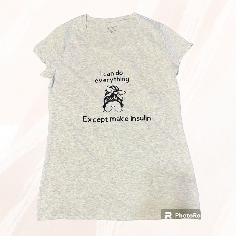 T1D Shirt - Can't Make Insulin