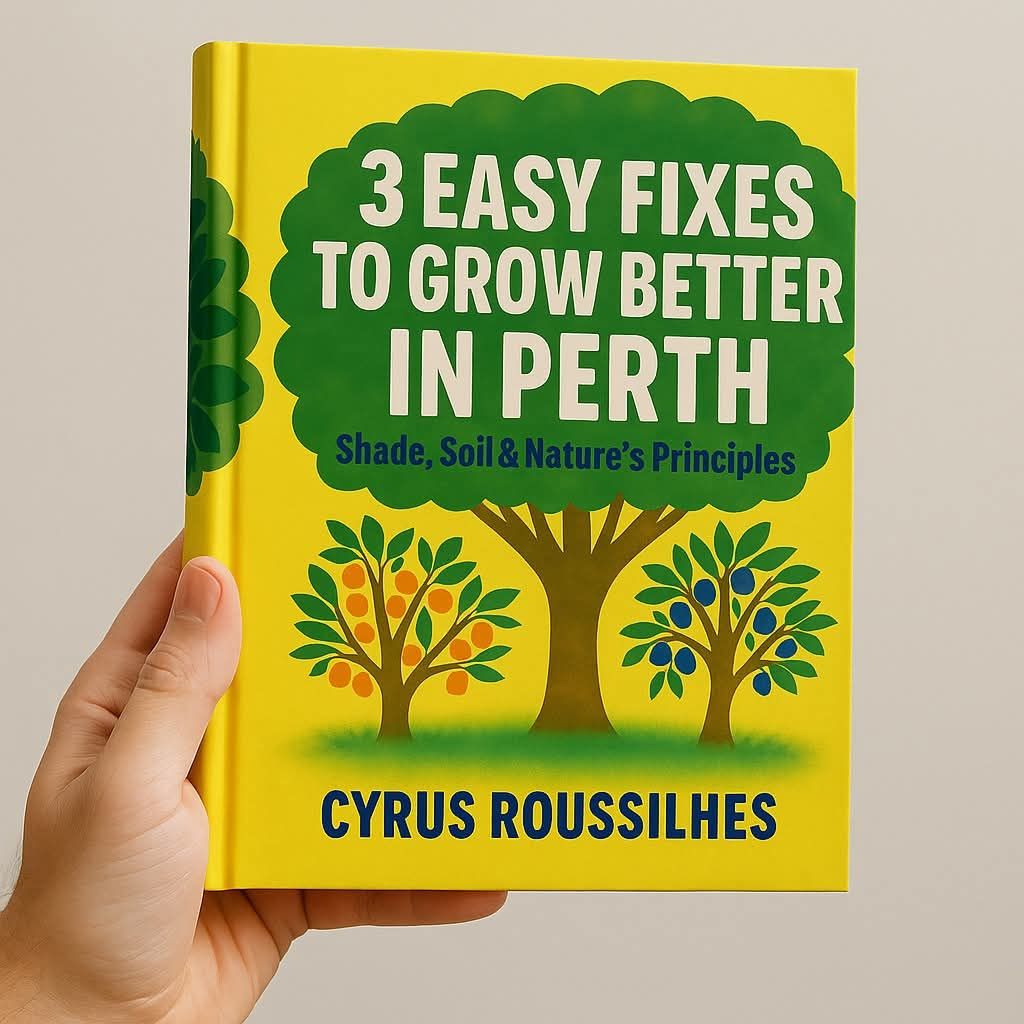 3 Easy Fixes to Grow Better in Perth: Shade, Soil and Syntropic Principles