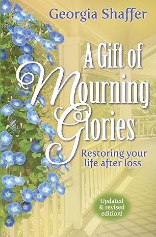 A Gift of Mourning Glories by Georgia Shaffer