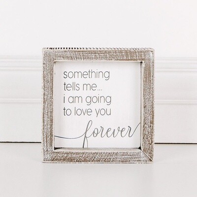 Framed &quot;I Am Going To Love You Forever&quot; Sign, 5&quot; x 5&quot;