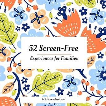 52 Screen-Free Experiences for Families Book