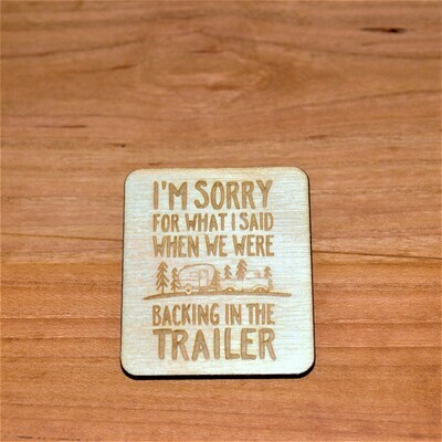 Sorry For What I said Trailer Wooden Magnet