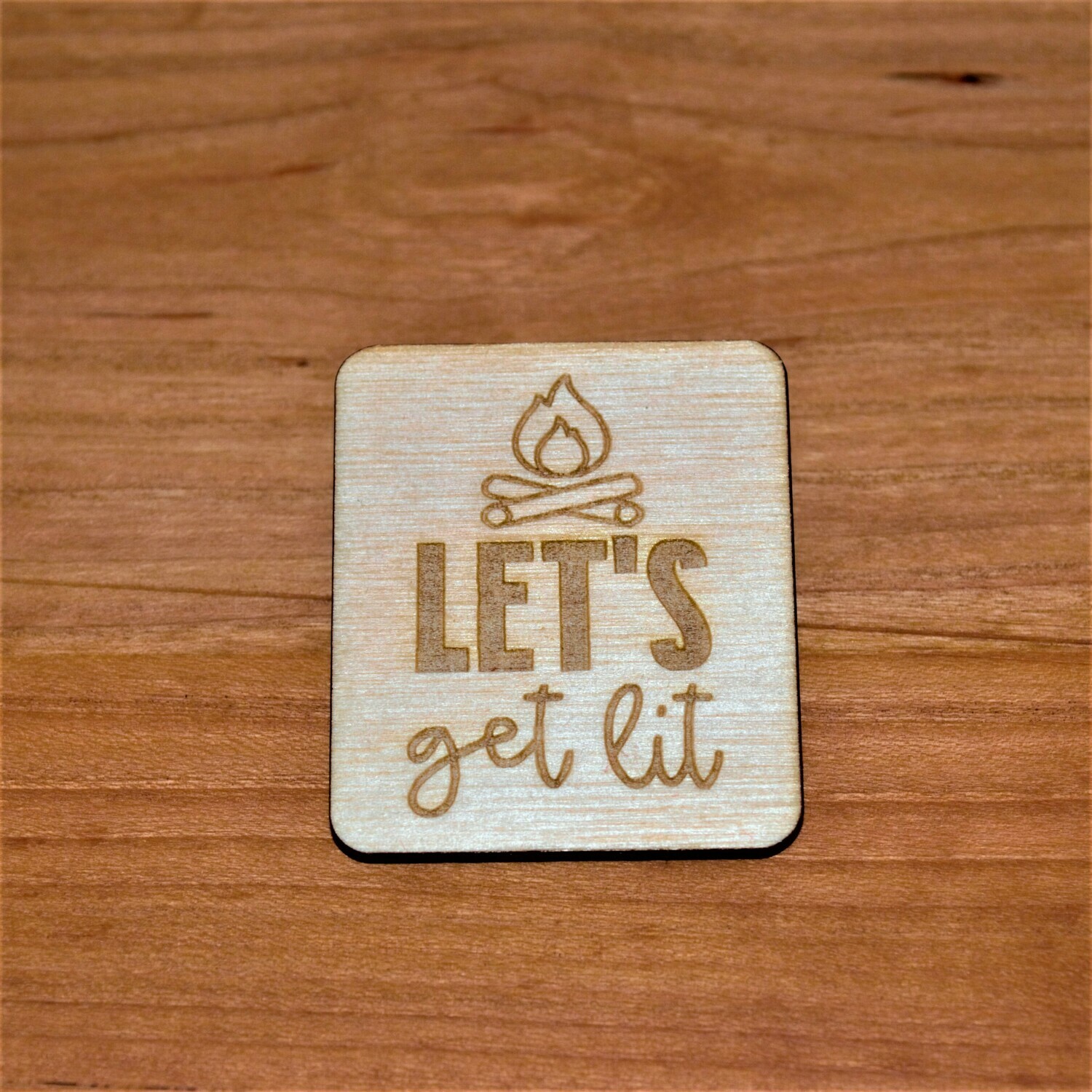Let's Get Lit Wooden Magnet