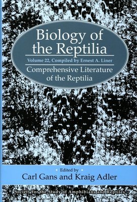 Biology of the Reptilia Volume 22 Comprehensive Literature of the Reptilia compiled by Ernest A. Liner