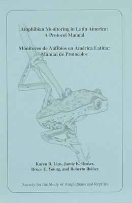 No. 30  Amphibian monitoring in Latin America: A Protocol Manual. Monitoreo de Anfibios en America Latina: Manual de Protocolos