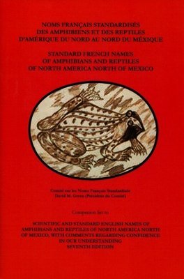 No. 40 Noms Francais Standardises des Amphibiens et des Reptiles D&#39;Amerique du Nord au Nord du Mexique. Standard French Names of Amphibians and Reptiles of North America North of Mexico