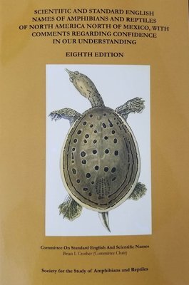 No. 43 Scientific and Standard English Names of Amphibians and Reptiles of North America North of Mexico, with Comments Regarding Confidence in Our Understanding Eighth Edition