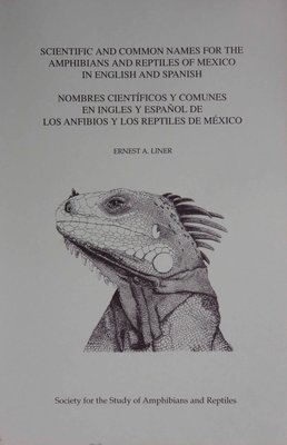 ​No. 23. Scientific and Common Names for the Amphibians and Reptiles of Mexico in English and Spanish / Nombres Científico y Comunes en Ingles y Español de los Anfibios y los Reptiles de México