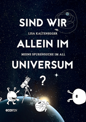 Sind wir allein im Universum? Meine Spurensuche im All