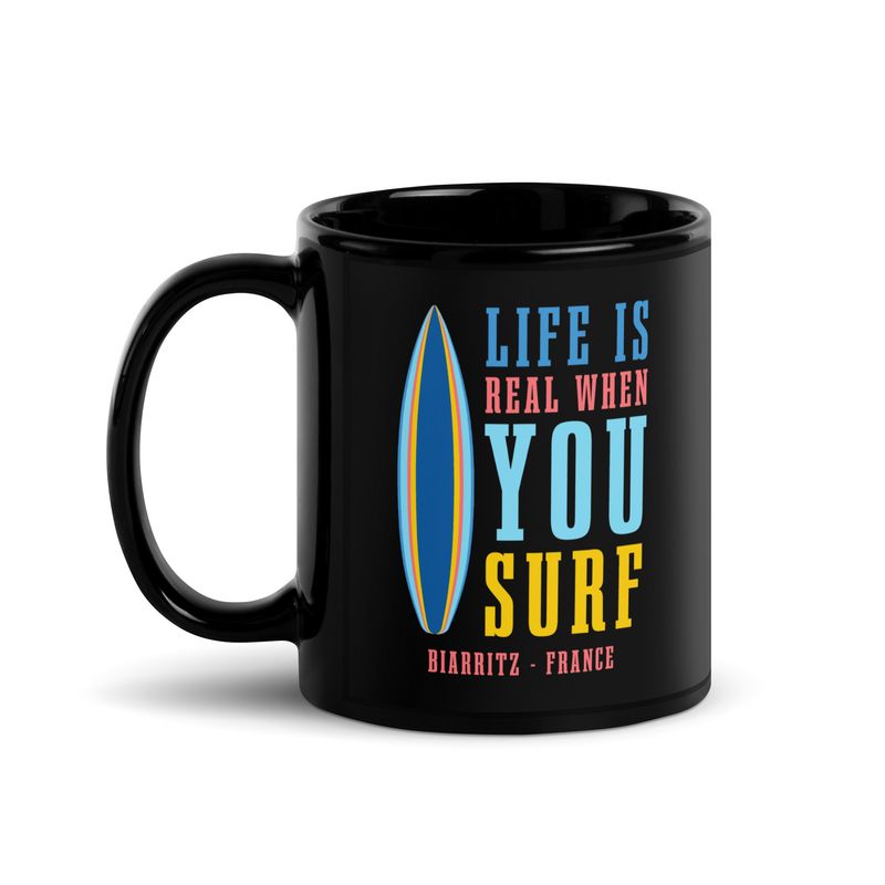 Life Is Real When You Surf, Biarritz France Black Coffee Mug