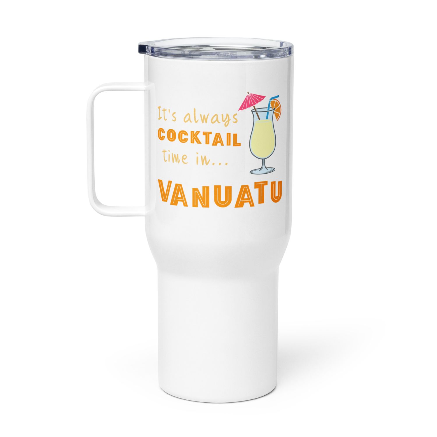 Its Always Cocktail Time in Vanuatu, Tropical Cocktail Vibes Travel Mug with a Handle