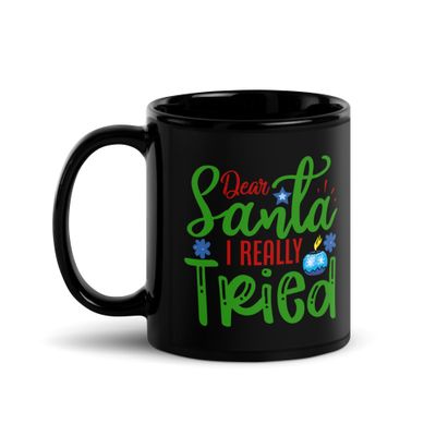 Dear Santa I Really Tried Black Coffee Mug - Christmas Mug