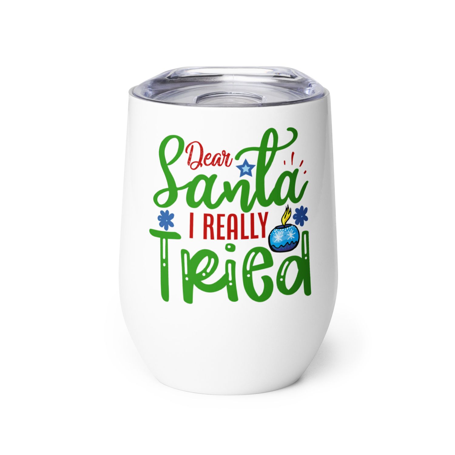 Dear Santa I Really Tried Wine Tumbler - Christmas Tumbler