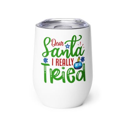 Dear Santa I Really Tried Wine Tumbler - Christmas Tumbler