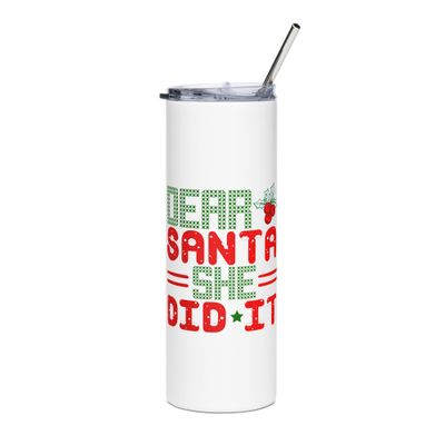 Dear Santa She Did It Stainless Steel Tumbler
