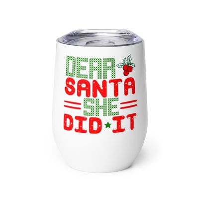Dear Santa She Did It Wine Tumbler