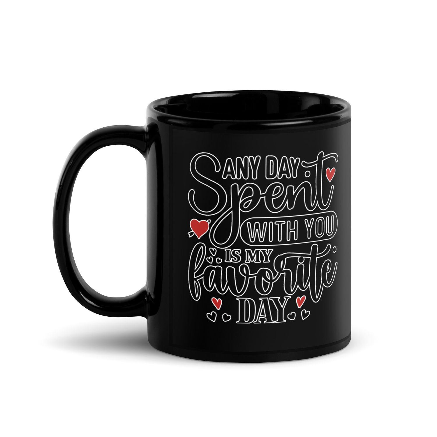 Valentine-Any Day Spent With You Is My Favorite Day Black Coffee Mug