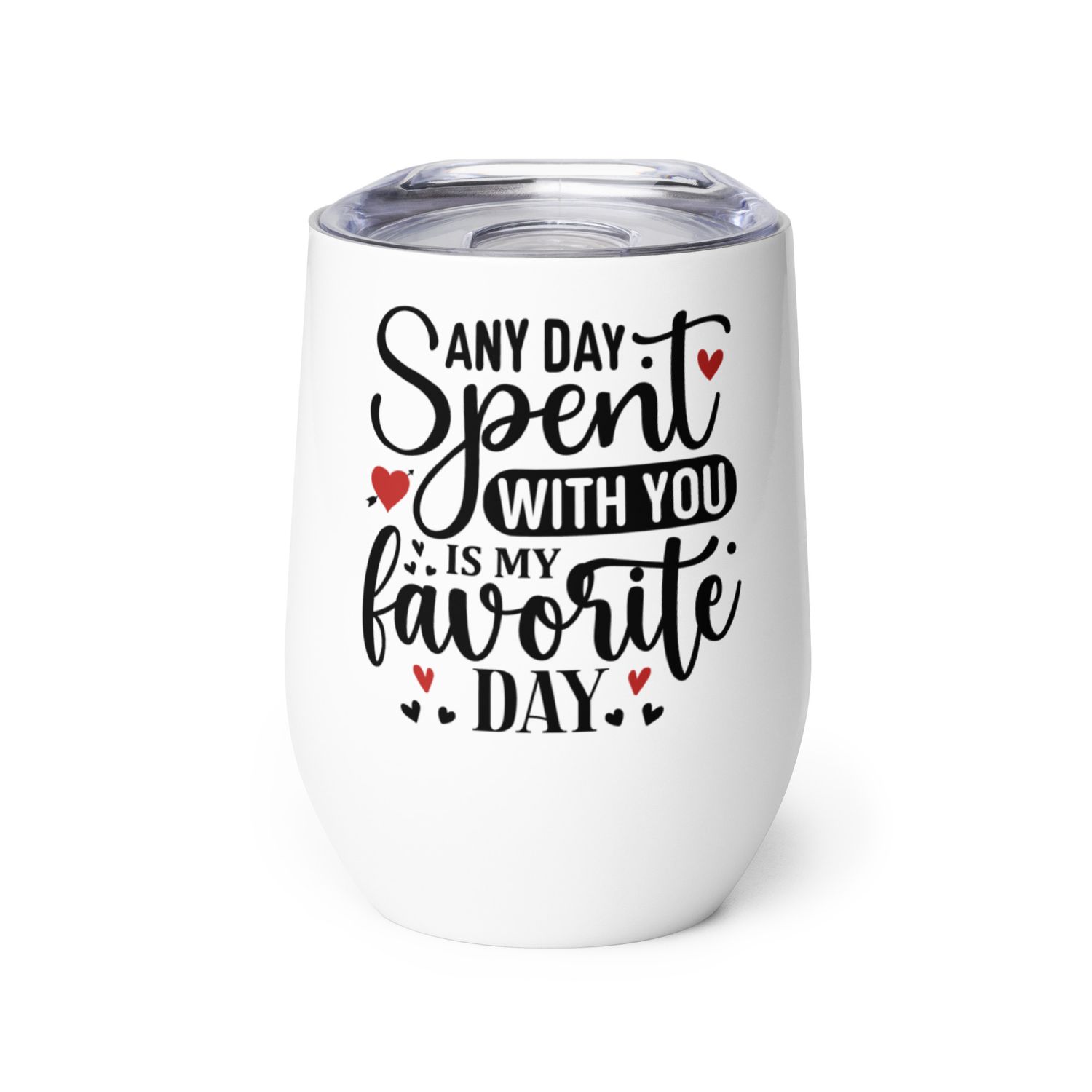  Valentine-Any Day Spent With You Is My Favorite Day Wine Tumbler