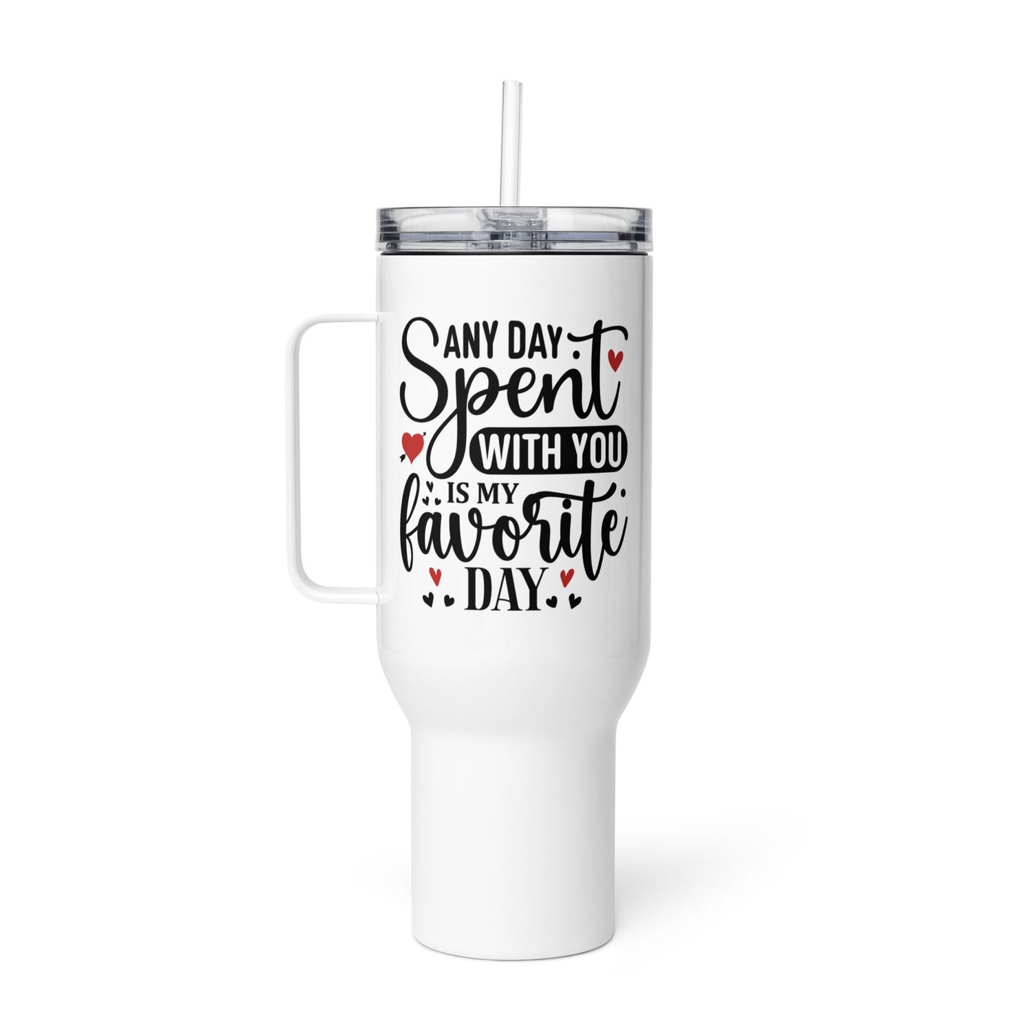  Valentine-Any Day Spent With You Is My Favorite Day Travel Mug with a Handle