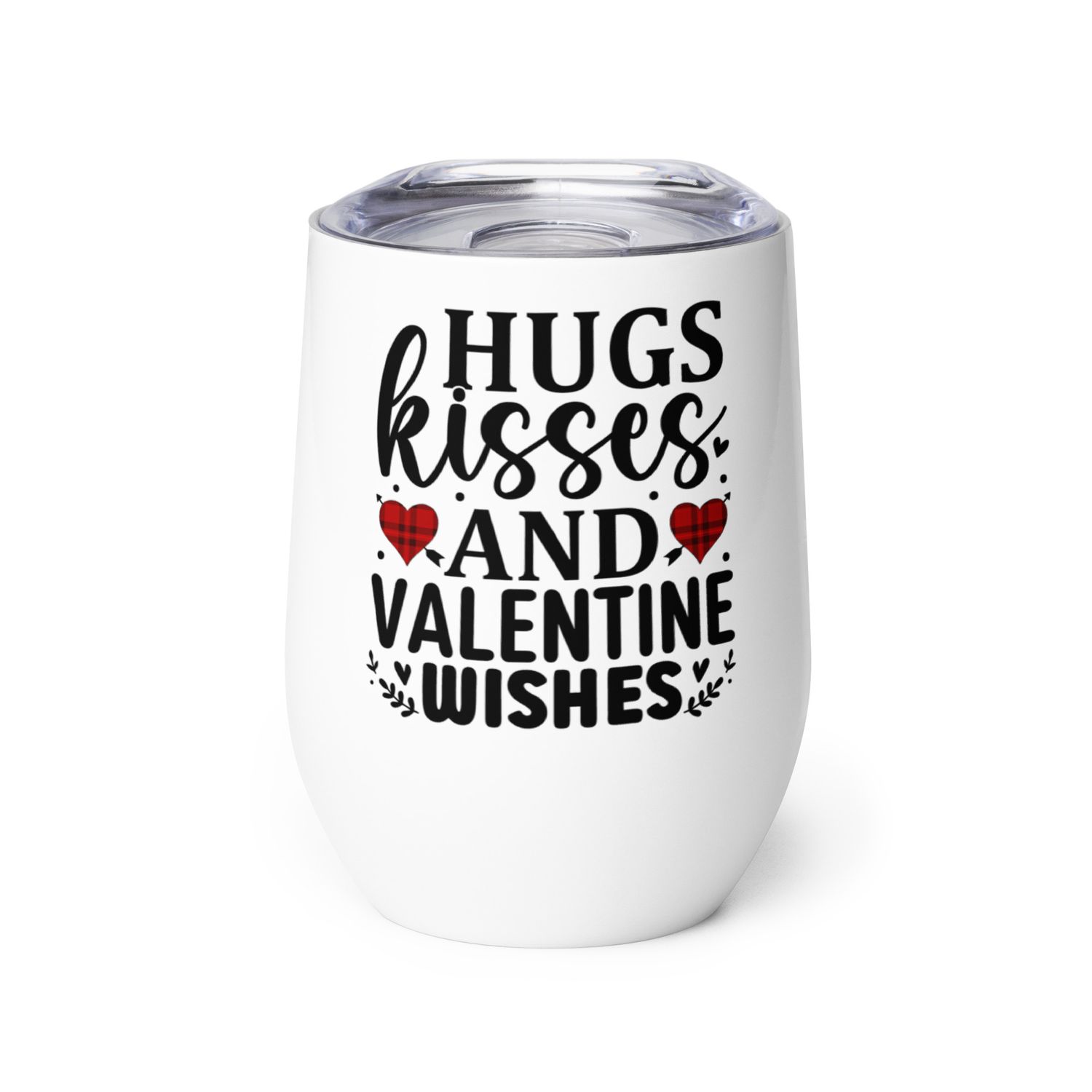 Valentine-Hugs Kisses And Valentine Wishes Wine Tumbler