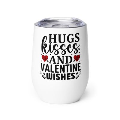 Valentine-Hugs Kisses And Valentine Wishes Wine Tumbler