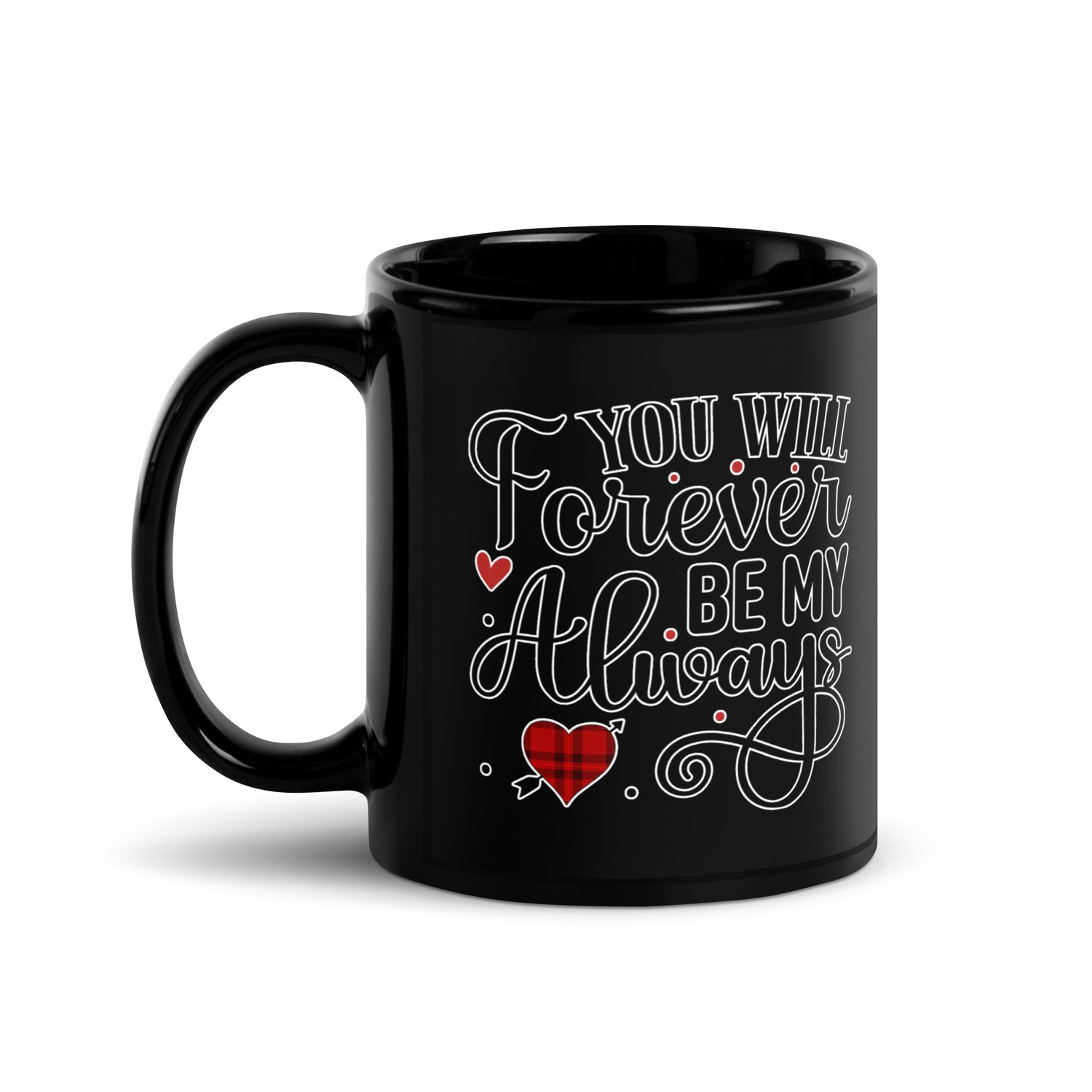 Valentine-You Will Forever Be My Always Black Coffee Mug