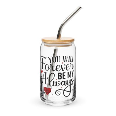 Valentine-You Will Forever Be My Always Can-Shaped Glass