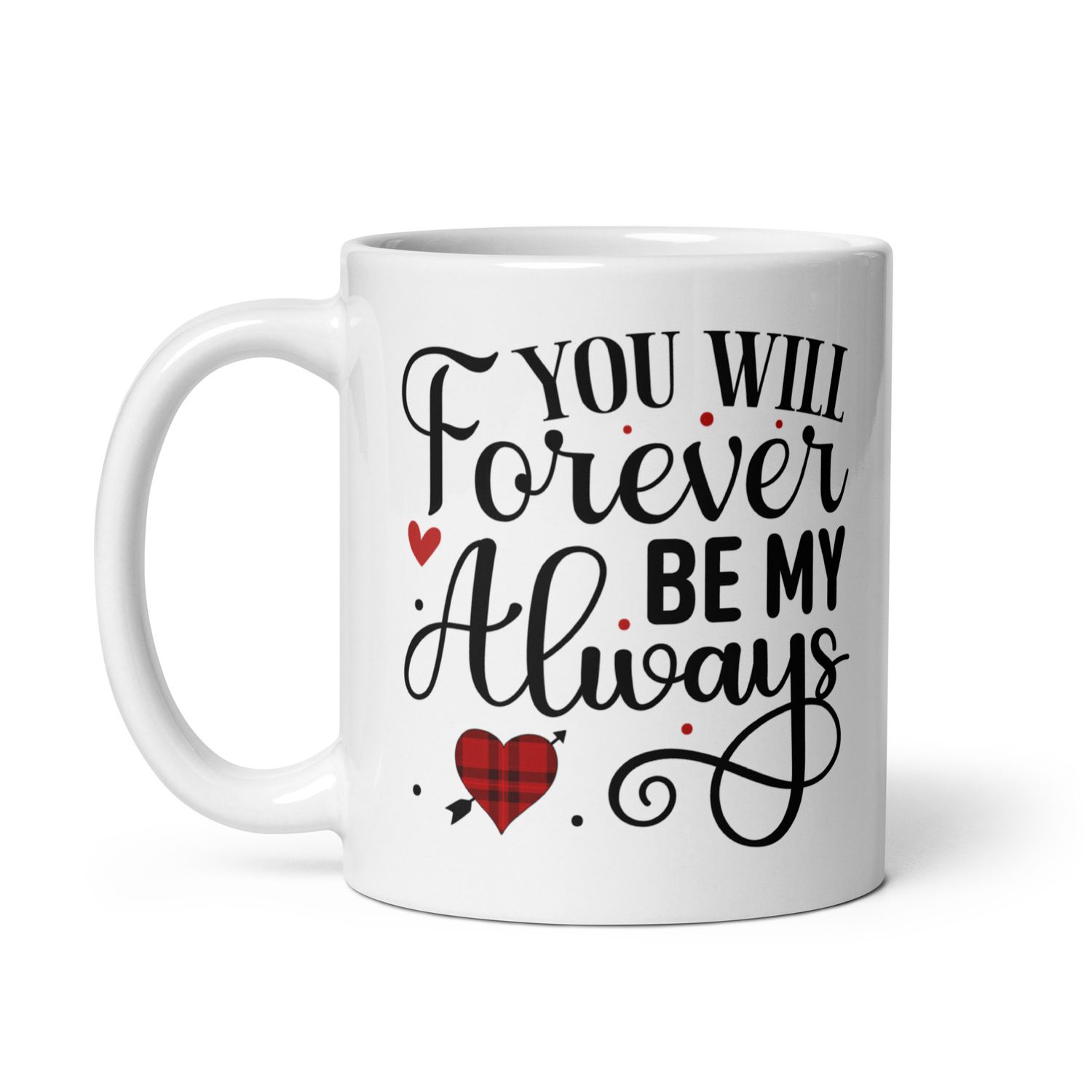 Valentine-You Will Forever Be My Always White Coffee Mug