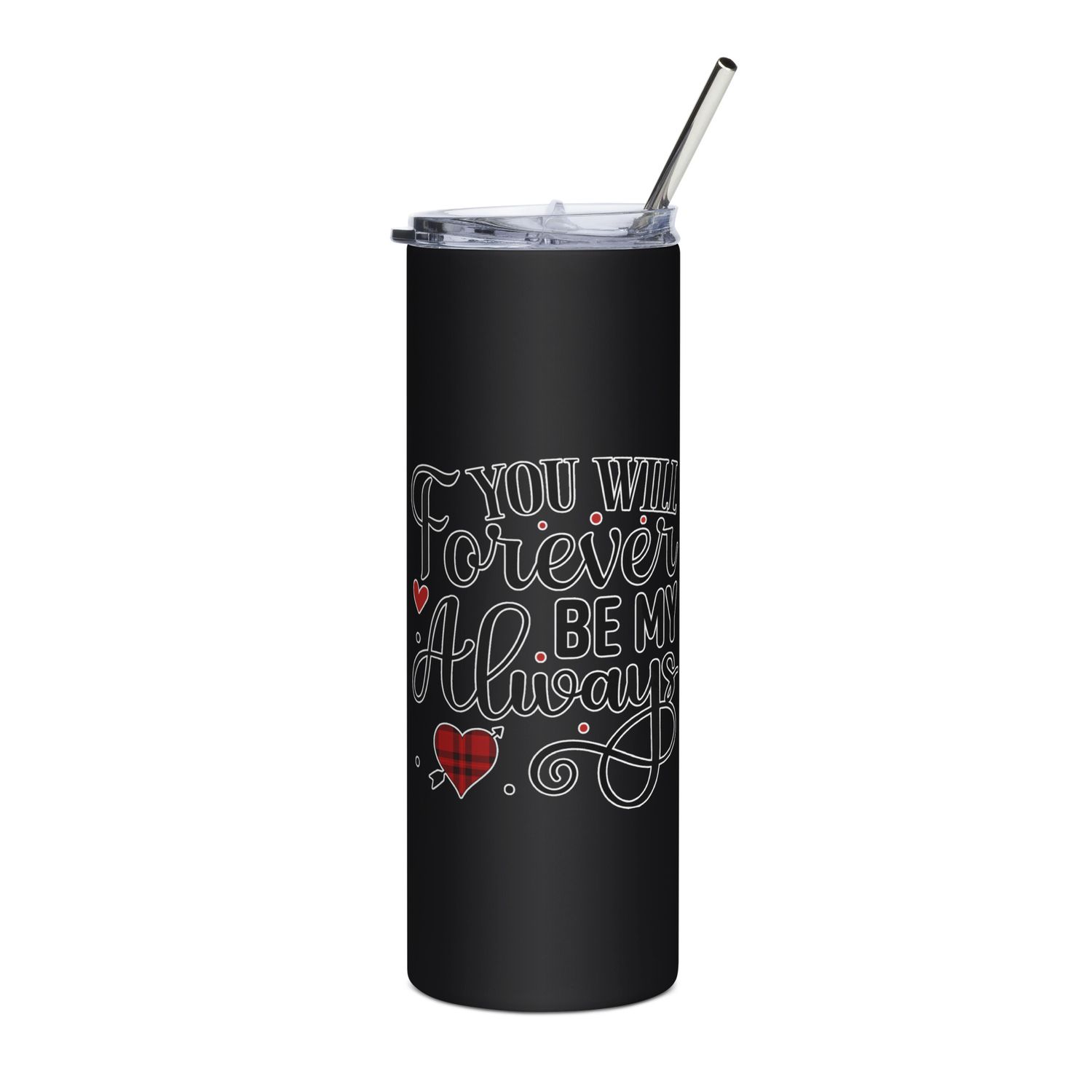 Valentine-You Will Forever Be My Always Stainless Steel Tumbler