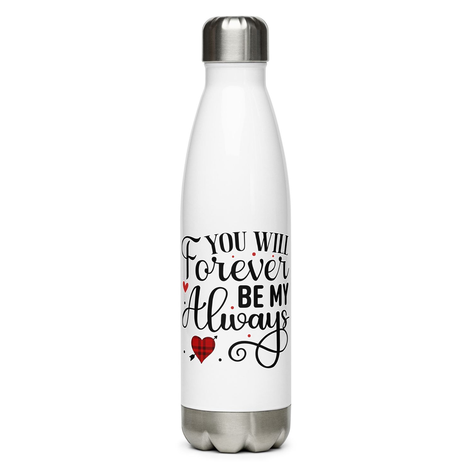 Valentine-You Will Forever Be My Always Stainless Steel Water Bottle