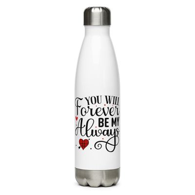 Valentine-You Will Forever Be My Always Stainless Steel Water Bottle